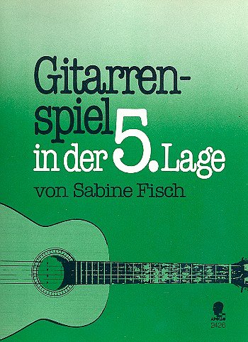 Fisch S.: Gitarrenspiel in der 5. Lage