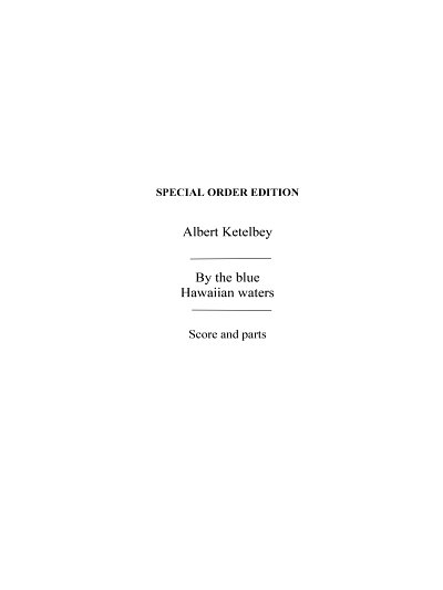A. Ketèlbey: By The Blue Hawaiian Waters, Sinfo (Pa+St)