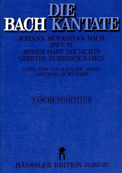 J.S. Bach: Bisher habt ihr nichts gebeten in meinem Namen d-Moll BWV 87 (1725)