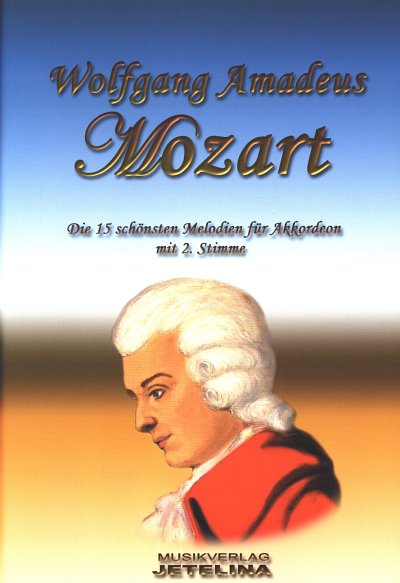 W.A. Mozart: Die 15 schönsten Melodien