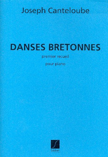 J. Canteloube: Danses Bretonnes Piano , Klav (Part.)