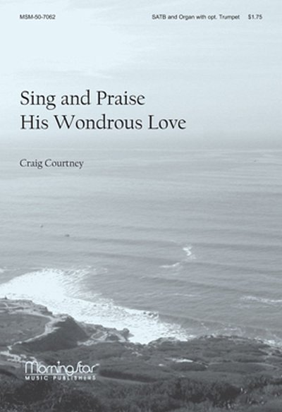 C. Courtney: Sing and Praise His Wondrous Love