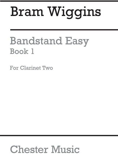B. Wiggins: Bandstand Easy Book 1 (Clarinet 2)