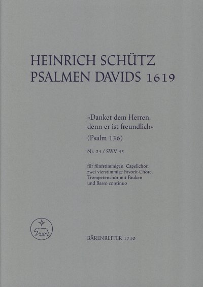 H. Schütz: "Danket dem Herren, denn er ist freundlich" für 2 Favoritchöre, Capellchor und Instrumente SWV 45