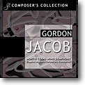 Composer's Collection: Gordon Jacob, Ch (CD)