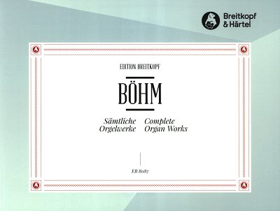 G. Boehm: Saemtliche Orgelwerke  , Org