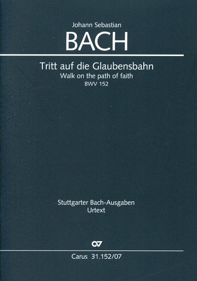 J.S. Bach: Walk on the path of faith BWV 152