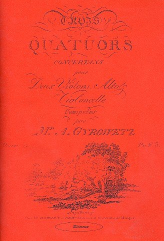 Gyrowetz (Jirovec), Adalbert (Vojtec): Drei Streichquartette F-Dur, D-Dur, c-Moll op. 42, Nr. 1 - 3 (1804)