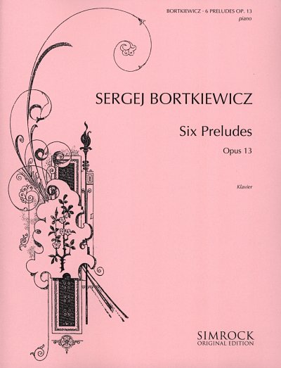 S.E. Bortkiewicz: Sechs Präludien op. 13 , Klav