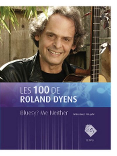 R. Dyens: Les 100 de Roland Dyens - Bluesy Me Neither, Git