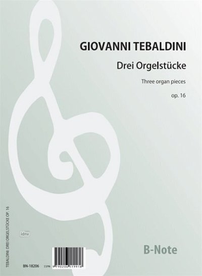 G. Tebaldini: Drei Orgelstücke op. 16, Org