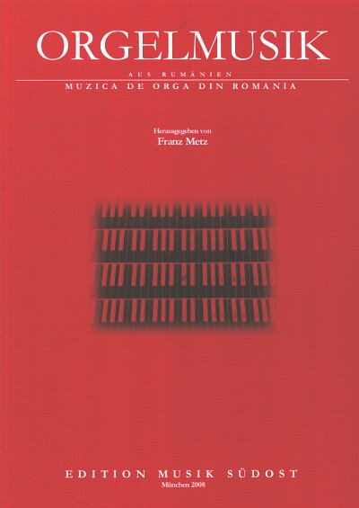 F. Metz: Orgelmusik aus Rumänien, Org