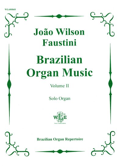 Faustini Joao Wilson: Brazilian Organ Music 2 Brazilian Orga