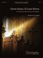 C. Callahan: Come Down, O Love Divine