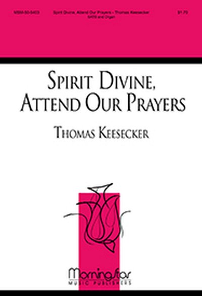 T. Keesecker: Spirit Divine, Attend Our Prayers