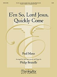 P. Manz: E'en So, Lord Jesus, Quickly Come