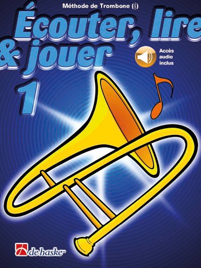 J. Jansma: Écouter, lire & jouer 1 Trombone - Clé de Sol