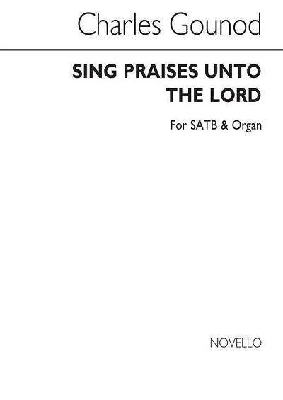 C. Gounod: Sing Praises Unto The Lord, GchKlav (Chpa)