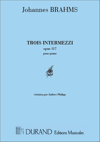 J. Brahms: 3 Intermezzi Op 117 Piano (Revision Isidore, Klav