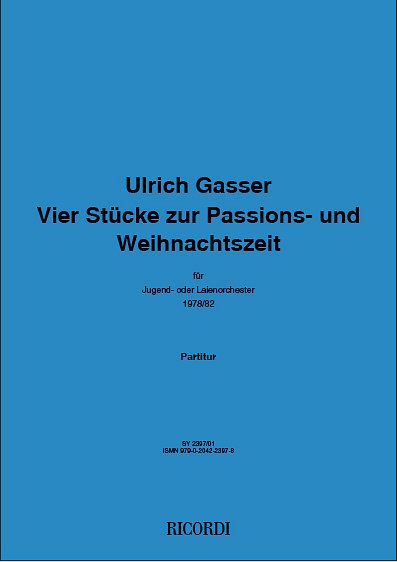 U. Gasser: Vier Stücke zur Passions - und Weih, Kamo (Part.)