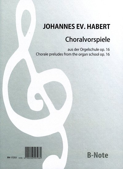 Habert, Johann Evangelist: Choralvorspiele für Orgel aus op.16