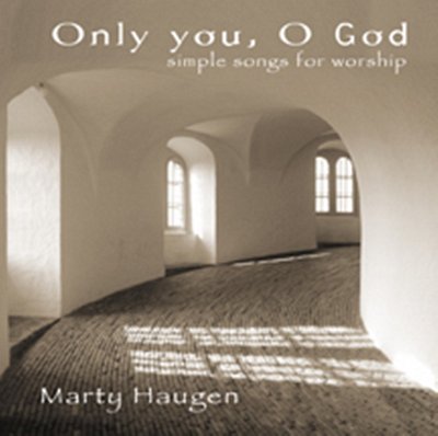 M. Haugen: Only You O God - Collection, Ch