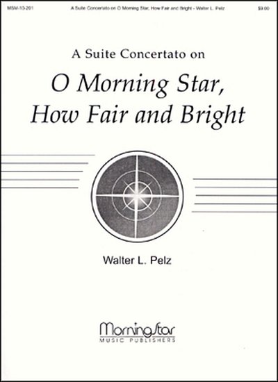 W.L. Pelz: Suite on O Morning Star, How Fair and Bright, Org