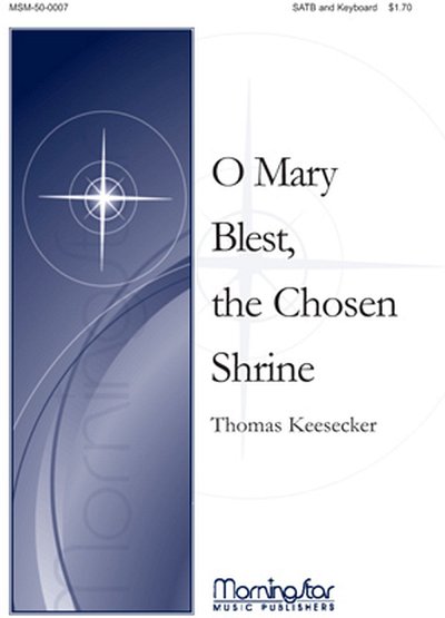 T. Keesecker: O Mary Blest, the Chosen Shrine