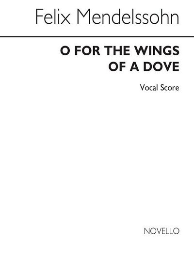 F. Mendelssohn Barth: O For The Wings Of A Dove (W, Ges (Bu)