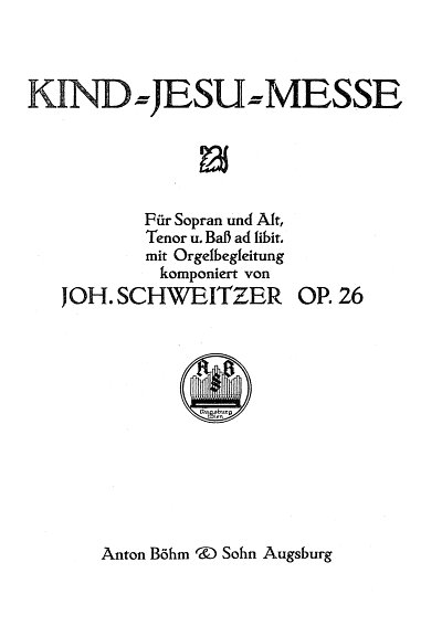AQ: Schweitzer Johannes: Kind Jesu Messe Op 26 (B-Ware)