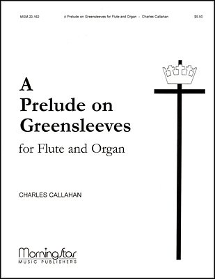 C. Callahan: A Prelude on Greensleeves for Flute and Organ