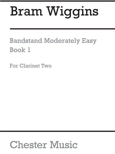 B. Wiggins: Bandstand Moderately Easy Book 1 (Clarinet 2)