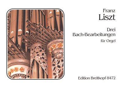 F. Liszt: 3 Bach Bearbeitungen