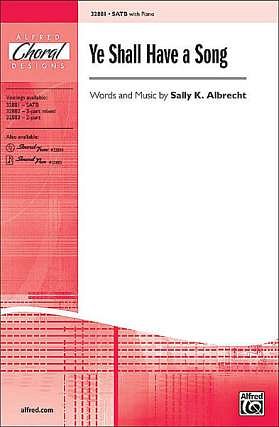 Albrecht Sally K.: Ye Shall Have A Song