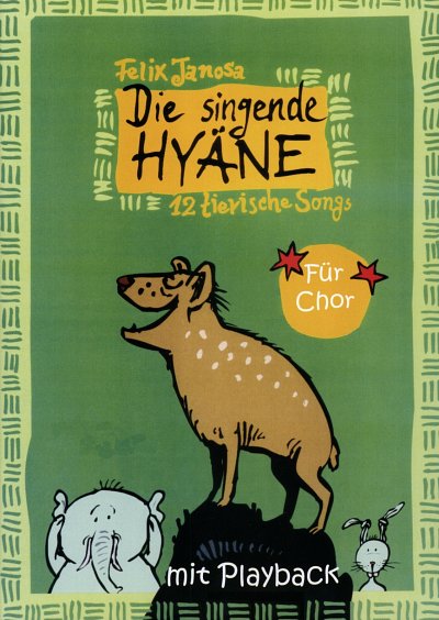 F. Janosa: Die singende Hyaene Ausgabe fuer 2-3stg. Kinderch