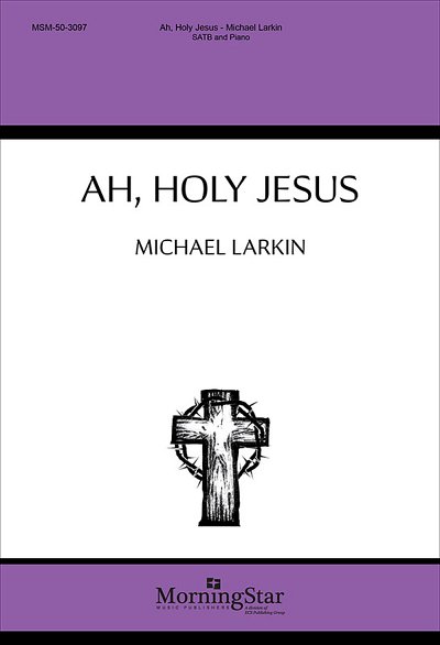 M. Larkin: Ah, Holy Jesus, GchKlav (Part.)