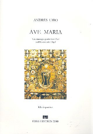 Uibo Andres: Ave Maria Gemischter Chor mit Klavier (Orgel) (2012)