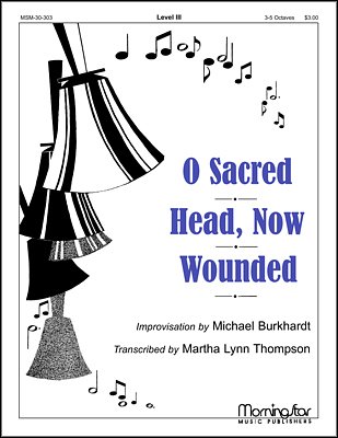 M. Burkhardt: O Sacred Head, Now Wounded, HanGlo