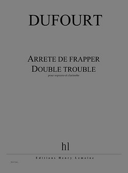 H. Dufourt: Arrête de frapper / Double tro, GesSKlar (Part.)