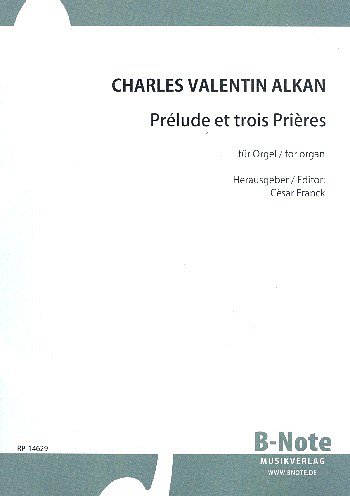 C. Alkan et al.: Prélude et trois Prières (Arr. Orgel)
