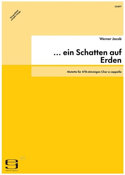 W. Jacob et al.: Ein Schatten Auf Erden (2004) - Motette