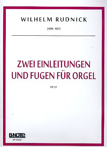 W. Rudnick: Zwei Einleitungen und Fugen für Orgel op.37, Org