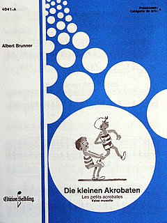 A. Brunner: Die kleinen Akrobaten, Akk (EA)