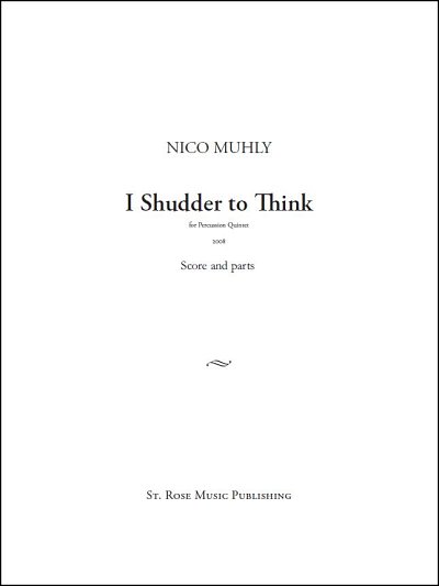 N. Muhly: I Shudder To Think (Pa+St)