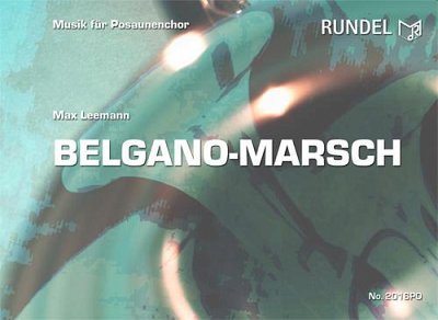 Max Leemann: Belgano-Marsch-Posaunenchor-