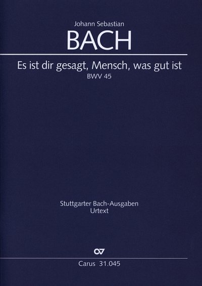 J.S. Bach: Kantate 45 Es Ist Dir Gesagt Mensch Bwv 45