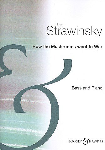 I. Strawinsky: How the Mushrooms went to War (KA)