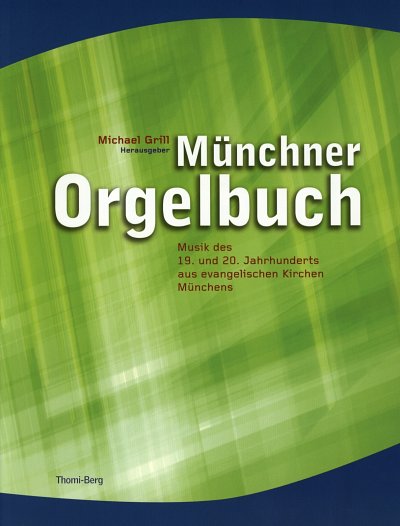 Muenchner Orgelbuch Musik des 19. und 20. Jahrhunderts aus e