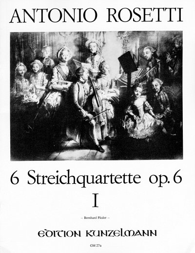 A. Rosetti: 6 Streichquartette, Band 1 op. 6/1-3 Mu, 2VlVaVc
