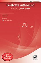 G. Gilpin: Celebrate with Music! SATB